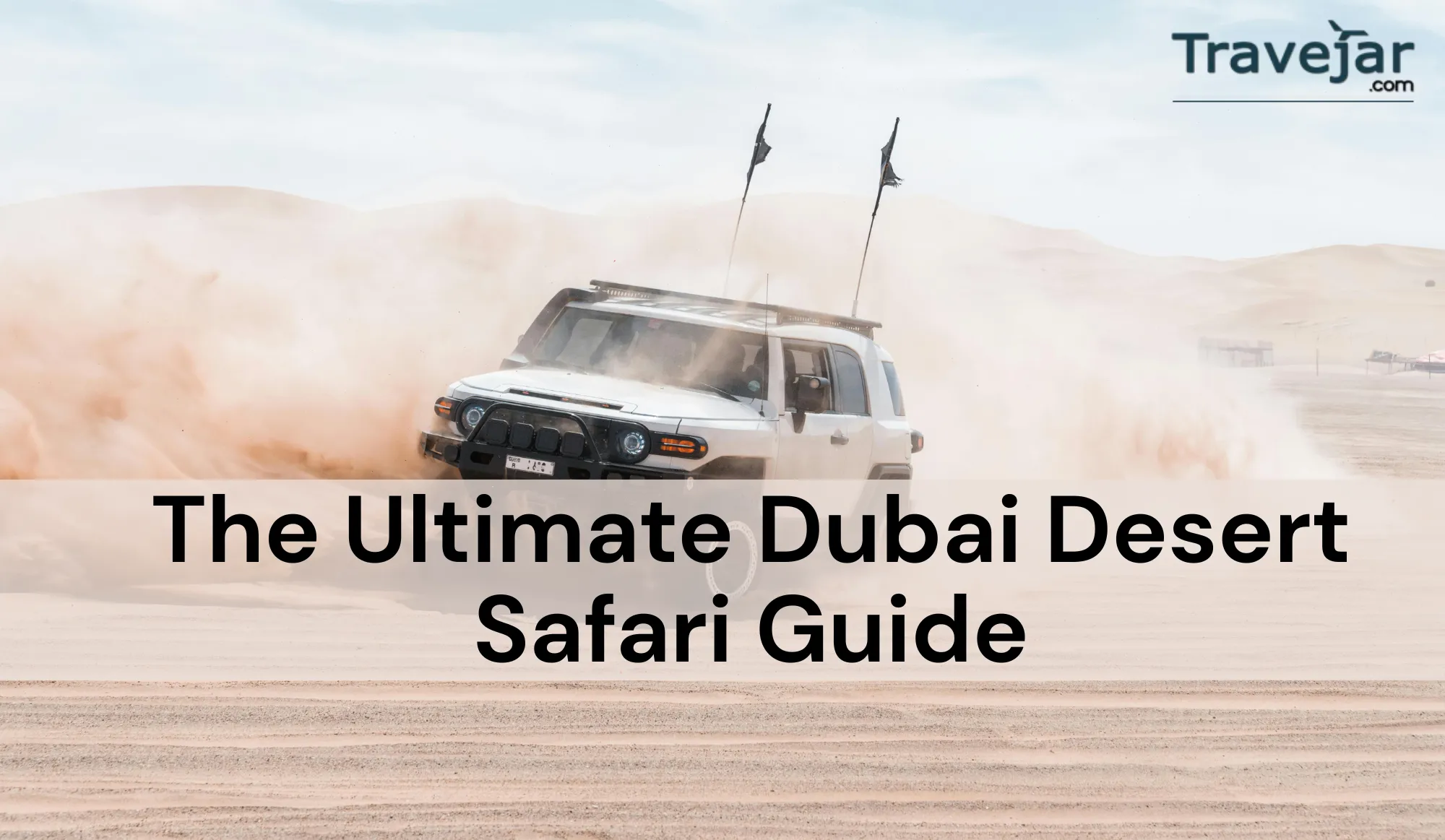 The Ultimate Dubai Desert Safari Guide 2025: Dune Bashing, Camp Tips & More