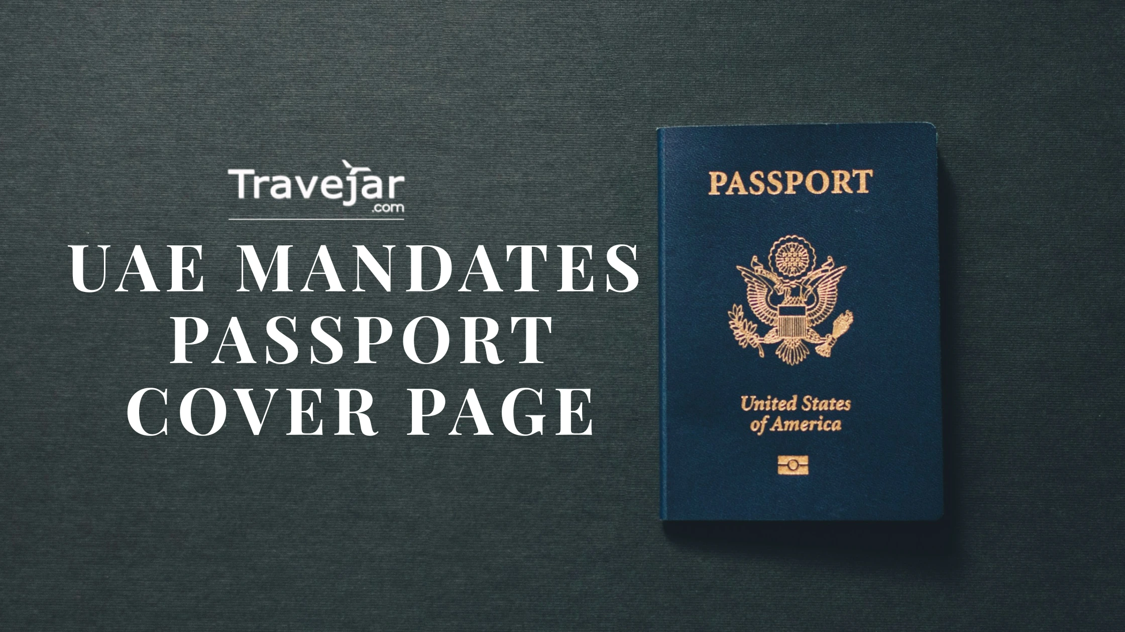 UAE Mandates Passport Cover Page For All Dubai Visa Applications