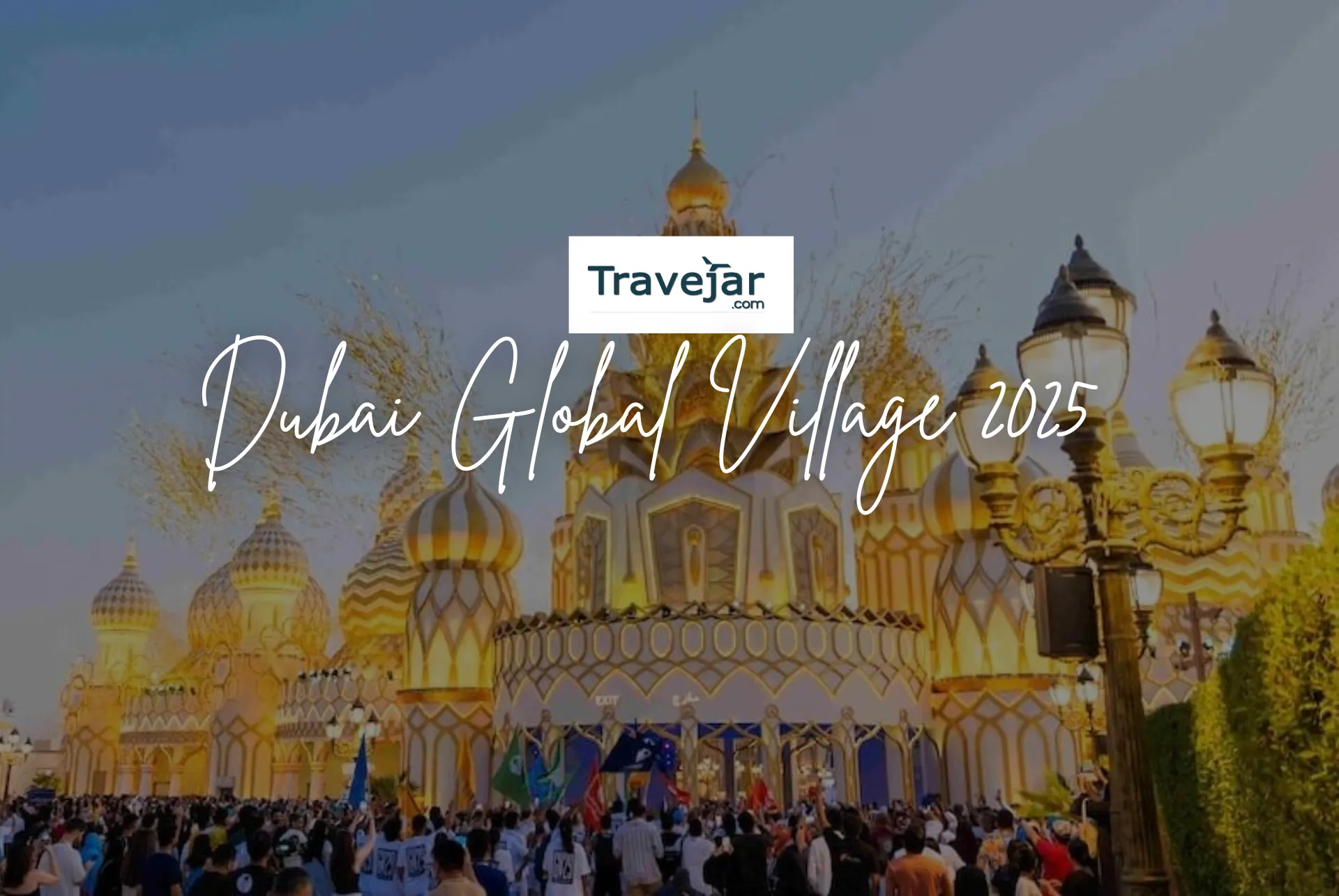 Dubai Global Village 2025: Season 30 Celebrations, Food & Fun Await